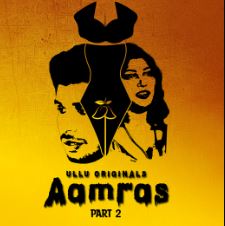 Aamras Part 2 2023 Ullu Web Series Download 480p 720p 1080p Movies4u Filmyzilla