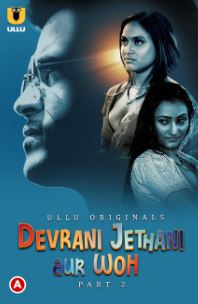 Devrani Jethani Aur Woh Part 2 2023 Hindi Ullu Web Series Download 480p 720p 1080p Movies4u Filmyzilla