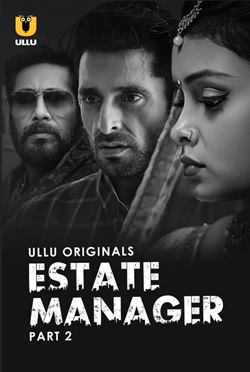 Estate Manager Part 2 2024 Ullu Hindi Web Series Download 480p 720p 1080p Movies4u Filmyzilla Filmywap