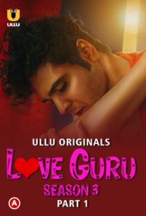 Love Guru Season 3 Part 1 2023 Ullu Hindi Web Series Download 480p 720p 1080p Movies4u