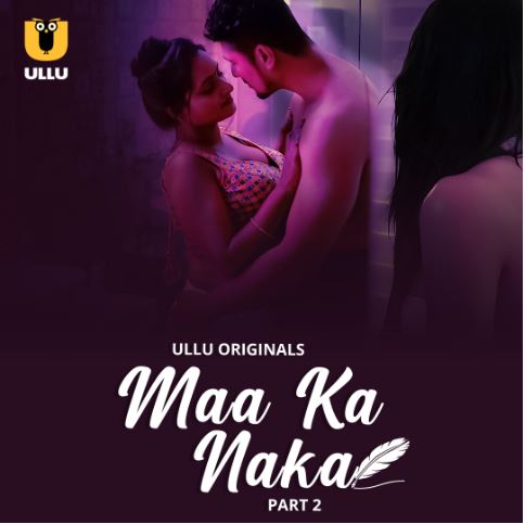 Maa Ka Naka Filmyzilla 2023 Ullu Hindi Web Series Download 480p 720p 1080p Movies4u