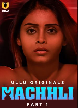 Machhli Part 1 Ullu Hindi Web Series Download 480p 720p 1080p Movies4u Filmyzilla Filmywap