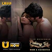 Palang Tod Mom and Daughter 2020 S01 ULLU Movies4u