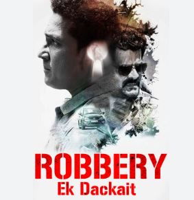 Robbery Ek Dackait Filmyzilla 2023 Hindi Dubbed 480p 720p 1080p Download Movies4u