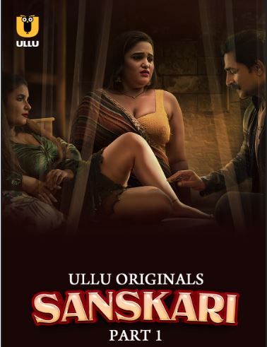 Sanskari Part 1 Filmyzilla 2023 Ullu Hindi Web Series Download 480p 720p 1080p Movies4u
