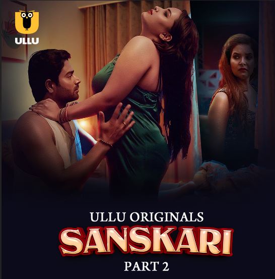 Sanskari Part 2 Filmyzilla 2023 Ullu Hindi Web Series Download 480p 720p 1080p Movies4u