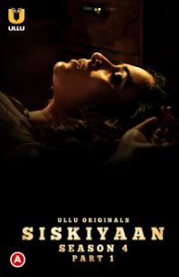 Siskiyaan Season 4 Part 1 2023 Ullu Hindi Web Series Download 480p 720p 1080p Movies4u