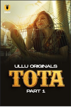 Tota Part 1 2024 Ullu Hindi Web Series Download 480p 720p 1080p Movies4u Filmyzilla Filmywap